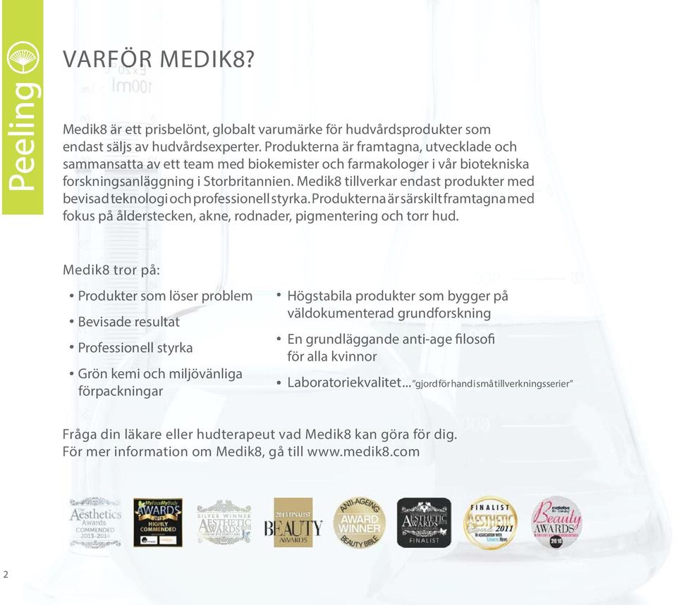Medik8 tillverkar endast produkter med bevisad sadte teknologi o och professionell sionell styrka.