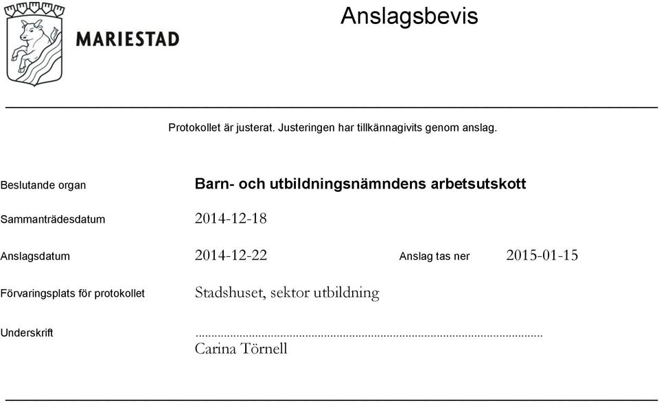Beslutande organ Barn- och utbildningsnämndens arbetsutskott