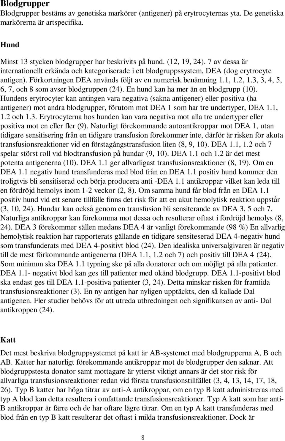 En hund kan ha mer än en blodgrupp (10).