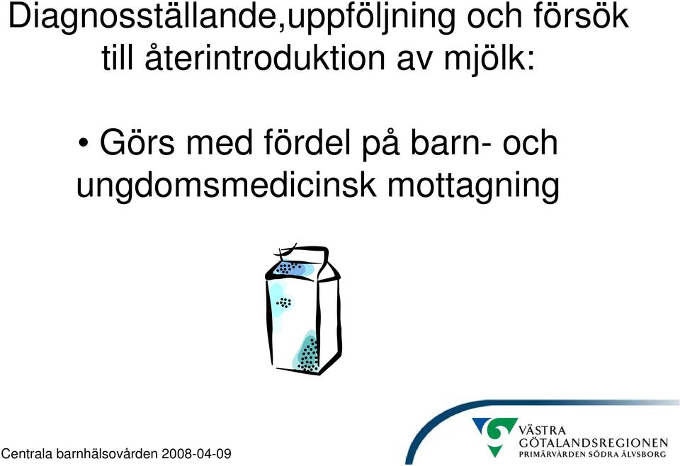 återintroduktion av mjölk: Görs
