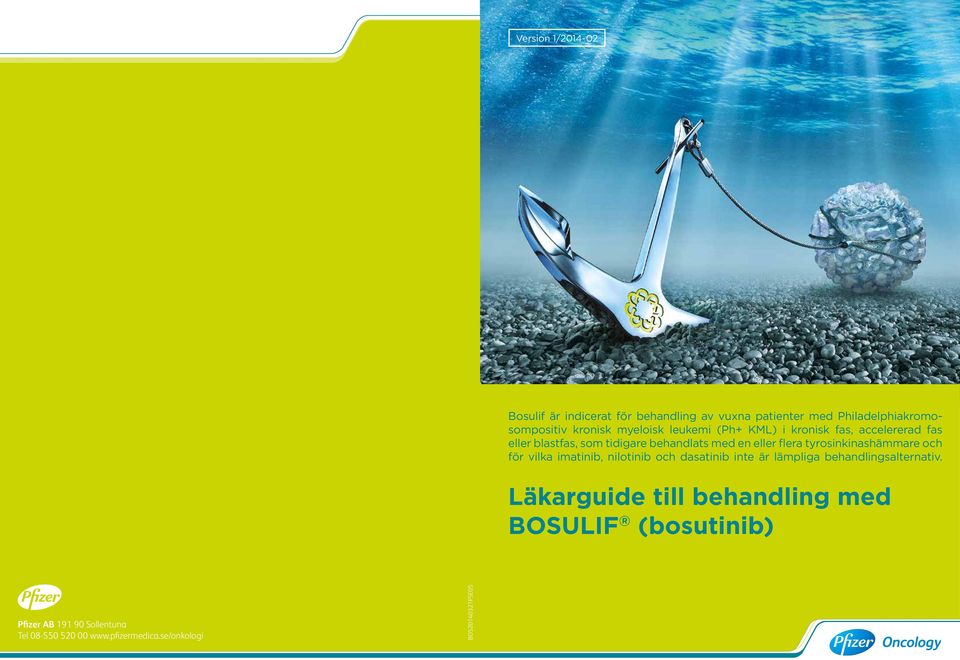 tyrosinkinashämmare och för vilka imatinib, nilotinib och dasatinib inte är lämpliga behandlingsalternativ.