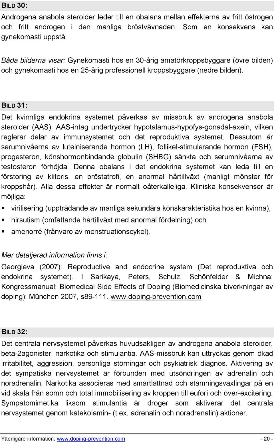 BILD 31: Det kvinnliga endokrina systemet påverkas av missbruk av androgena anabola steroider (AAS).