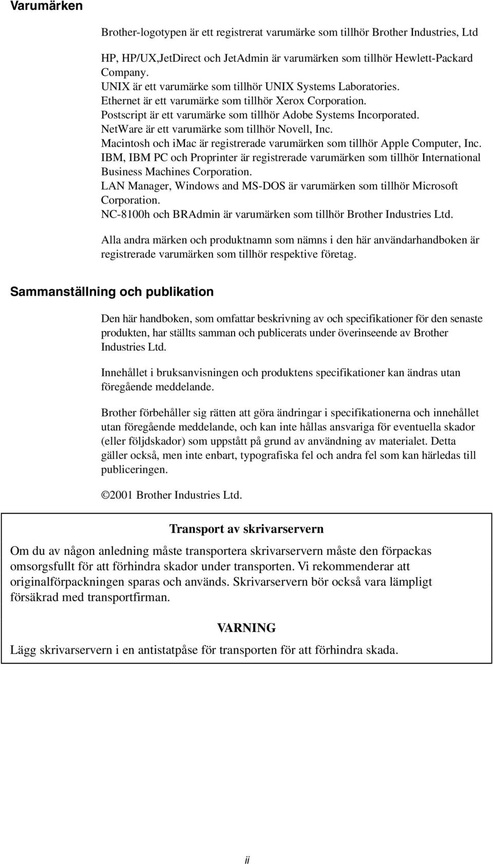 NetWare är ett varumärke som tillhör Novell, Inc. Macintosh och imac är registrerade varumärken som tillhör Apple Computer, Inc.