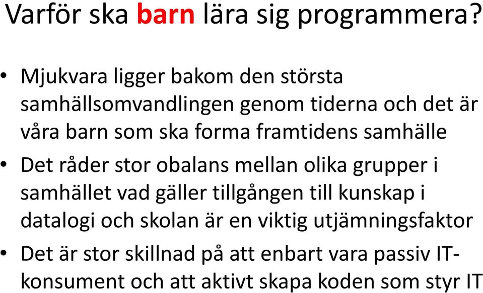 forma framtidens samhälle Det råder stor obalans mellan olika grupper i samhället vad gäller