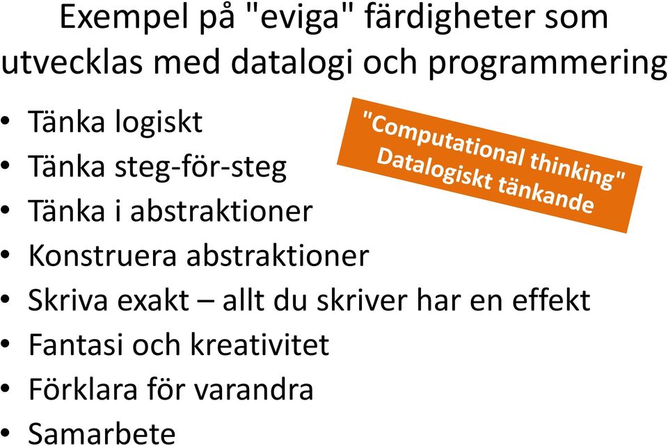 abstraktioner Konstruera abstraktioner Skriva exakt allt du