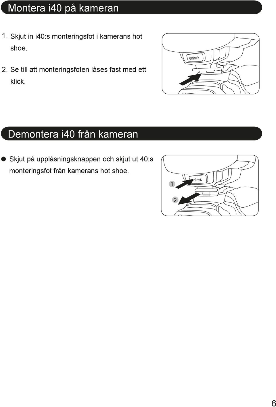 . Se till att monteringsfoten låses fast med ett klick.