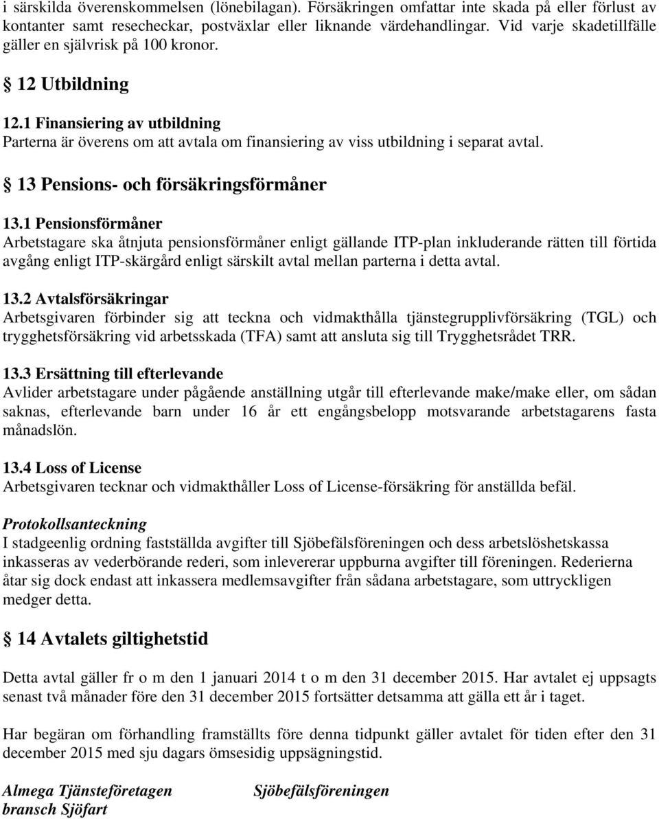 13 Pensions- och försäkringsförmåner 13.