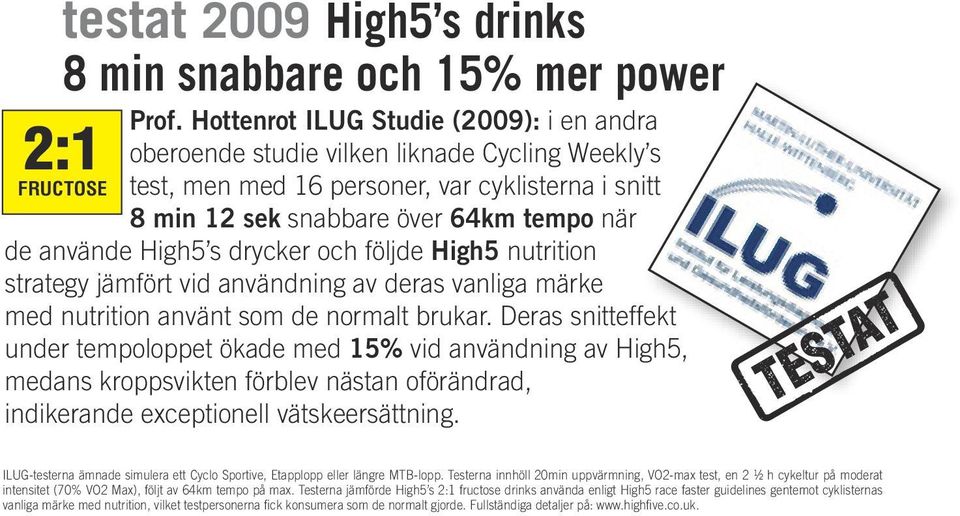 använde High5 s drycker och följde High5 nutrition strategy jämfört vid användning av deras vanliga märke med nutrition använt som de normalt brukar.