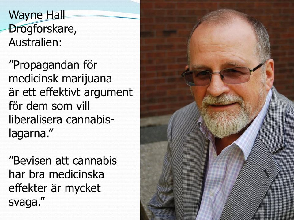 dem som vill liberalisera cannabislagarna.