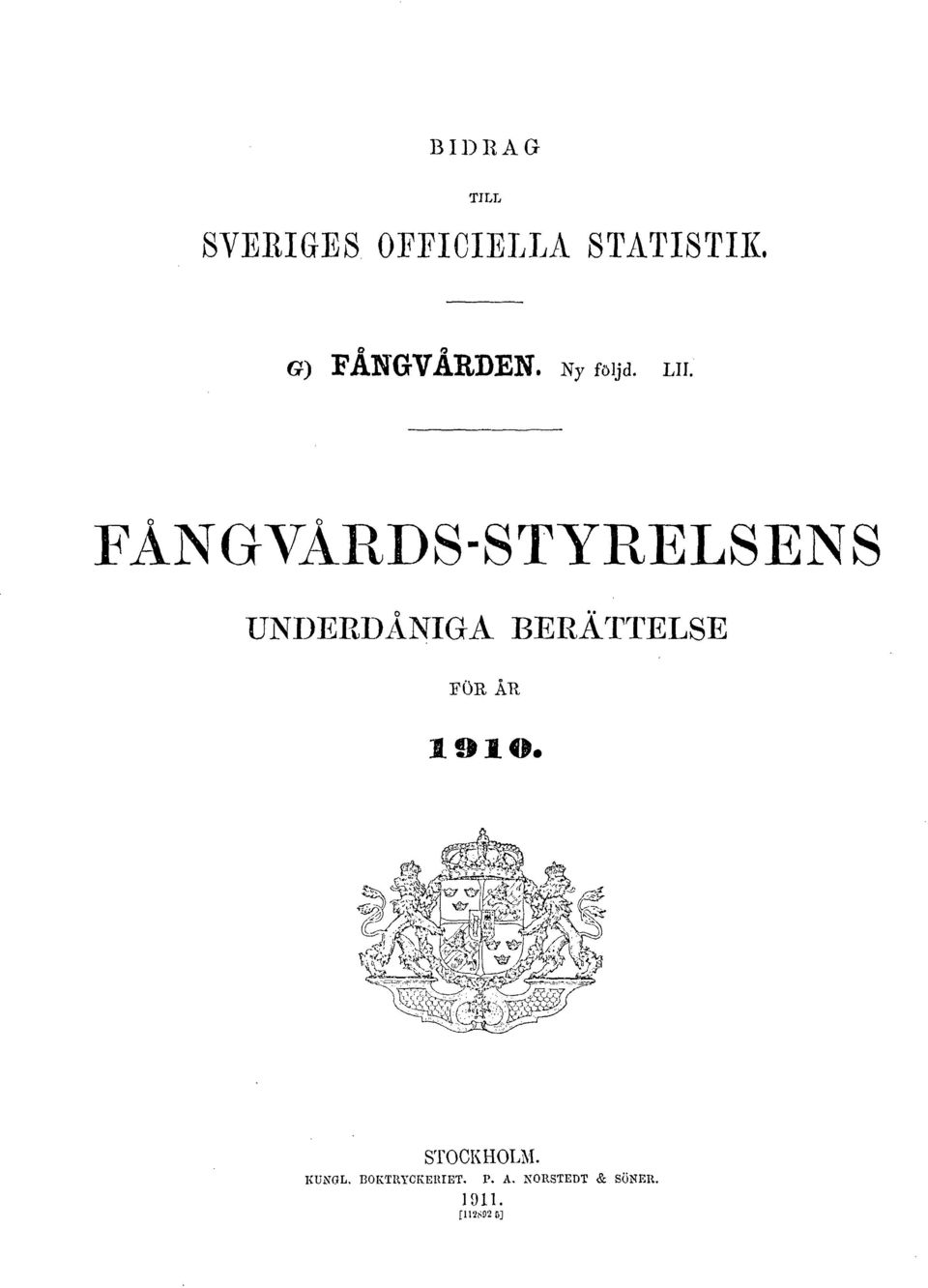 FÅNGVÅRDS-STYRELSENS UNDERDÅNIGA BERÄTTELSE FÖR ÅR