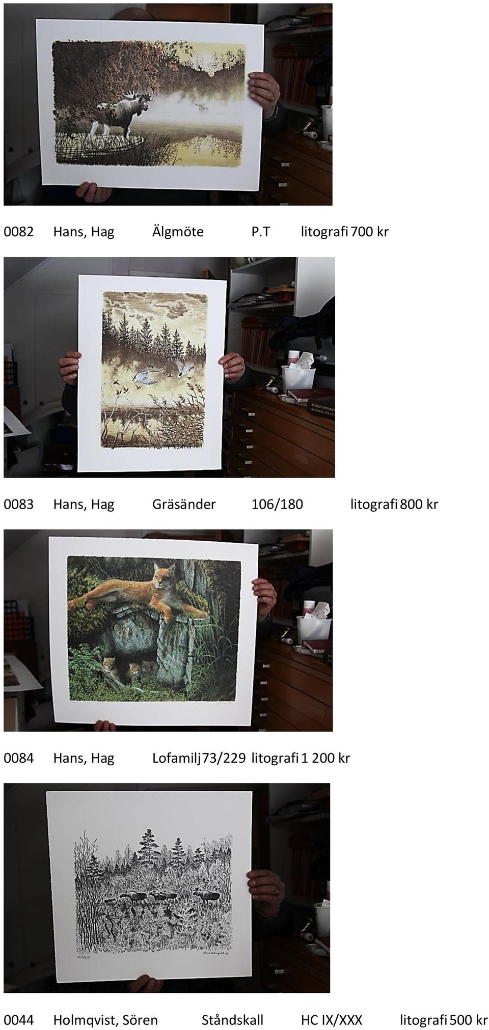 106/180 litografi 800 kr 0084 Hans, Hag Lofamilj