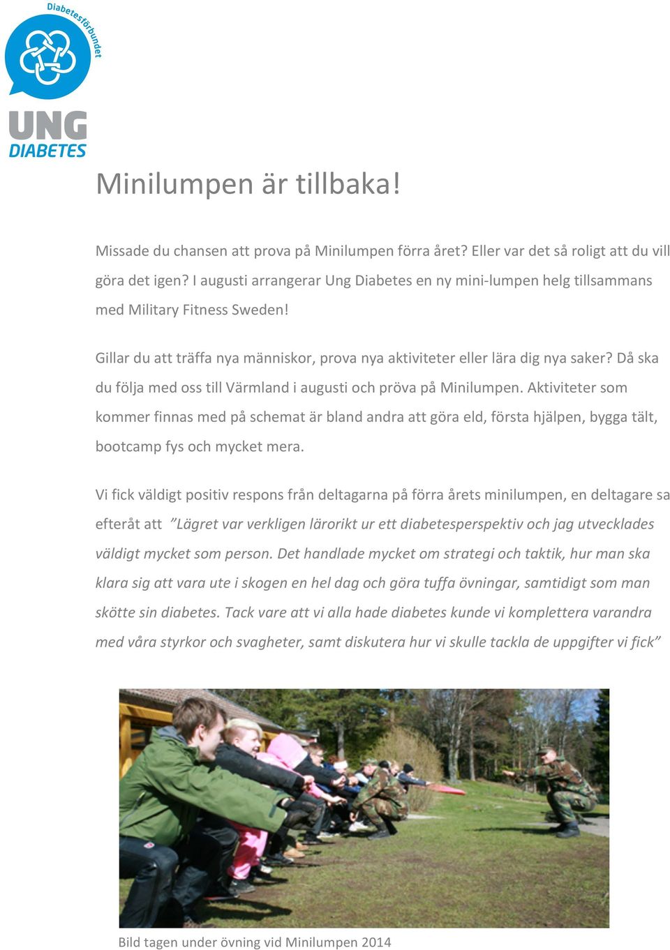 Då ska Äntligen får du chansen! Nu arrangerar Ung Diabetes i samarbete med Military du följa med oss till Värmland i augusti och pröva på Minilumpen.