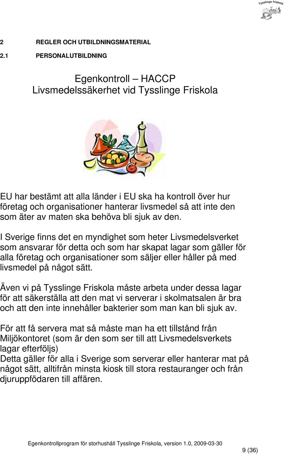 inte den som äter av maten ska behöva bli sjuk av den.