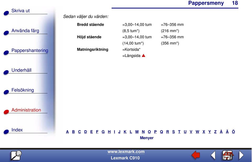 stående =3,00 14,00 tum =76 356 mm (14,00 tum*)