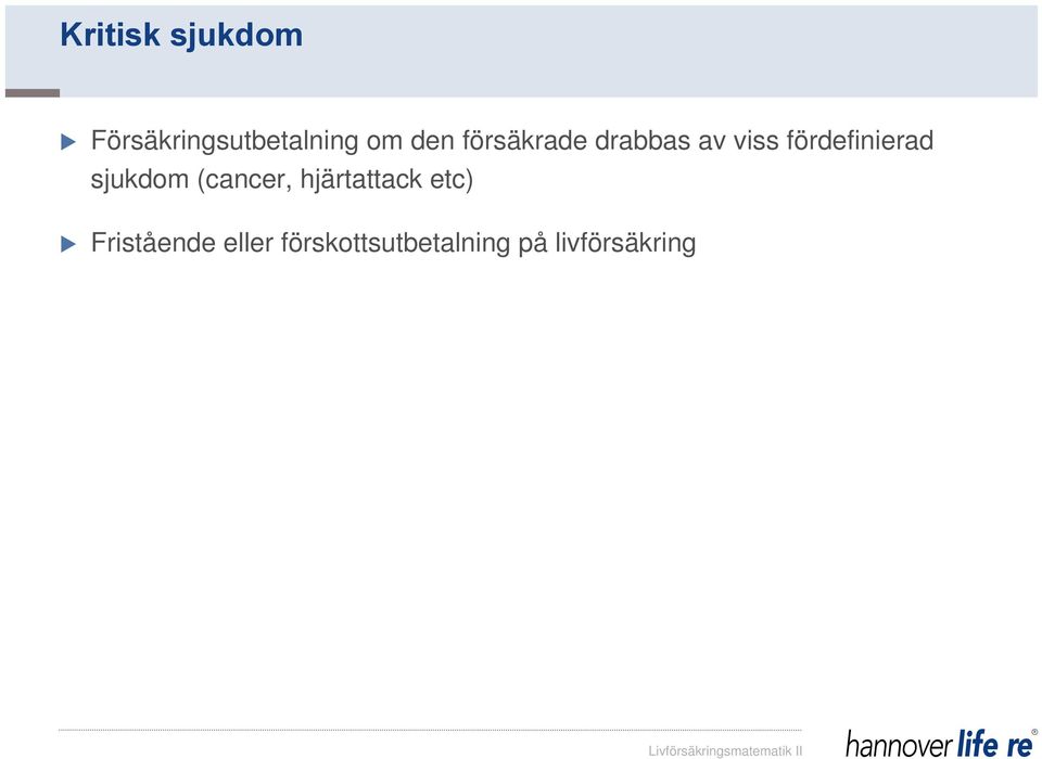 fördefinierad sjukdom (cancer, hjärtattack