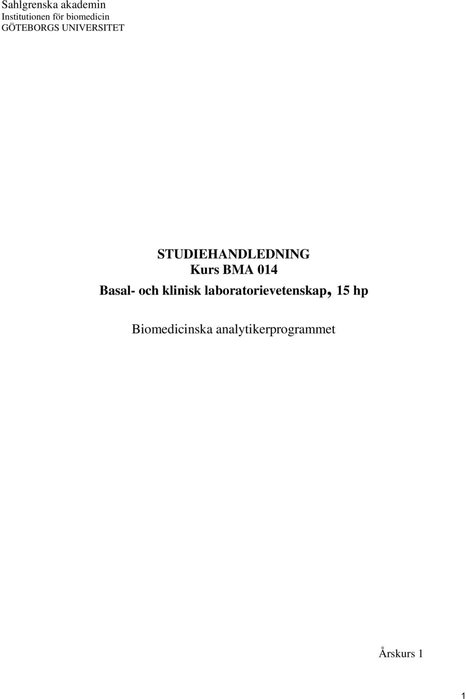 STUDIEHANDLEDNING Kurs BMA 014 Basal- och