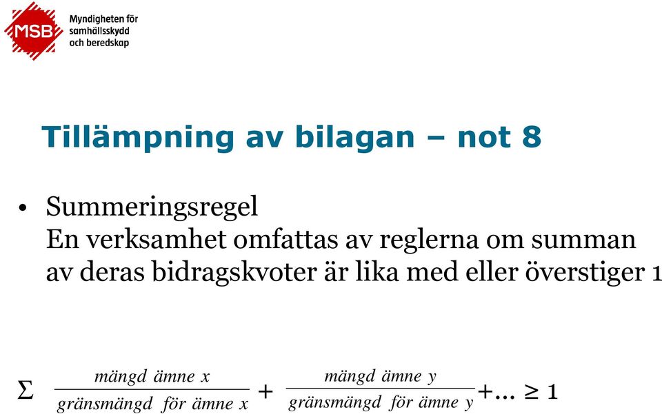 bidragskvoter är lika med eller överstiger 1 mängd ämne