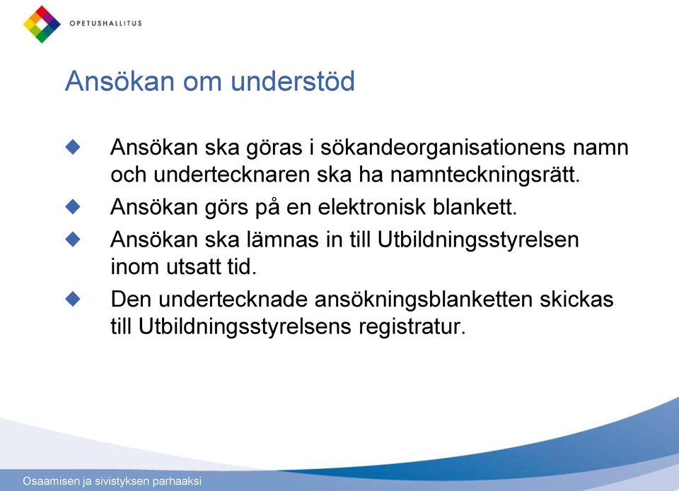 Ansökan görs på en elektronisk blankett.