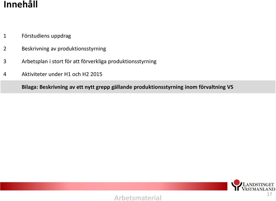 produktionsstyrning 4 Aktiviteter under H1 och H2 2015 Bilaga: