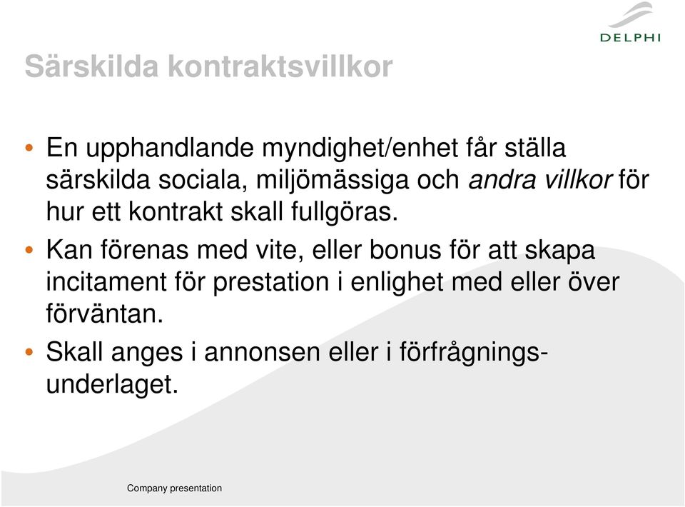 Kan förenas med vite, eller bonus för att skapa incitament för prestation i enlighet