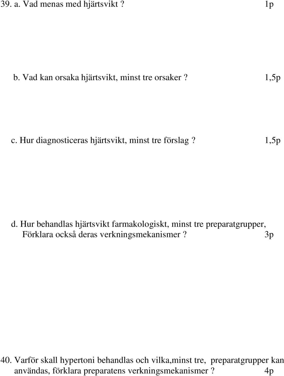 Hur behandlas hjärtsvikt farmakologiskt, minst tre preparatgrupper, Förklara också deras