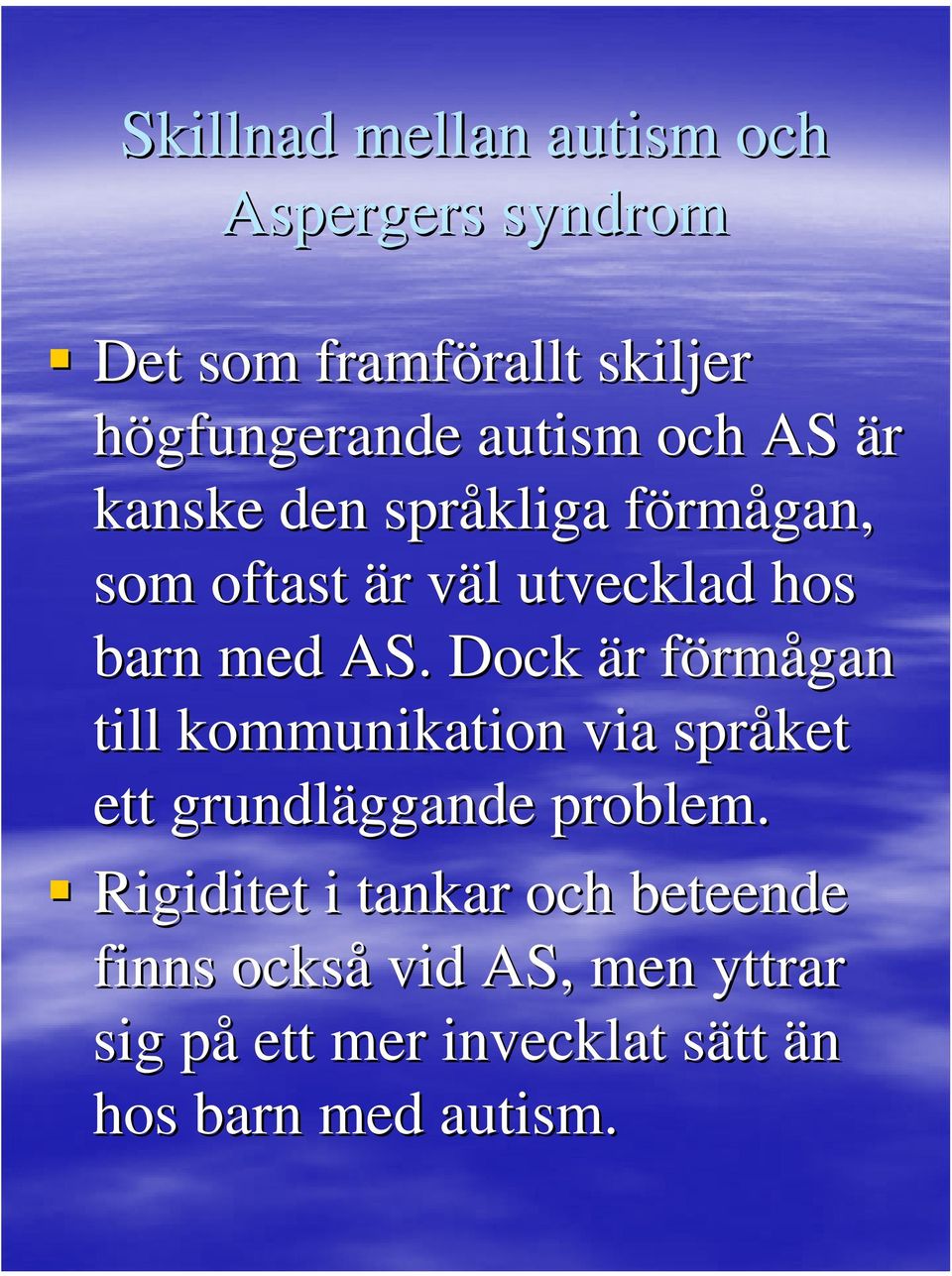 Dock är r förmf rmågan till kommunikation via språket ett grundläggande ggande problem.