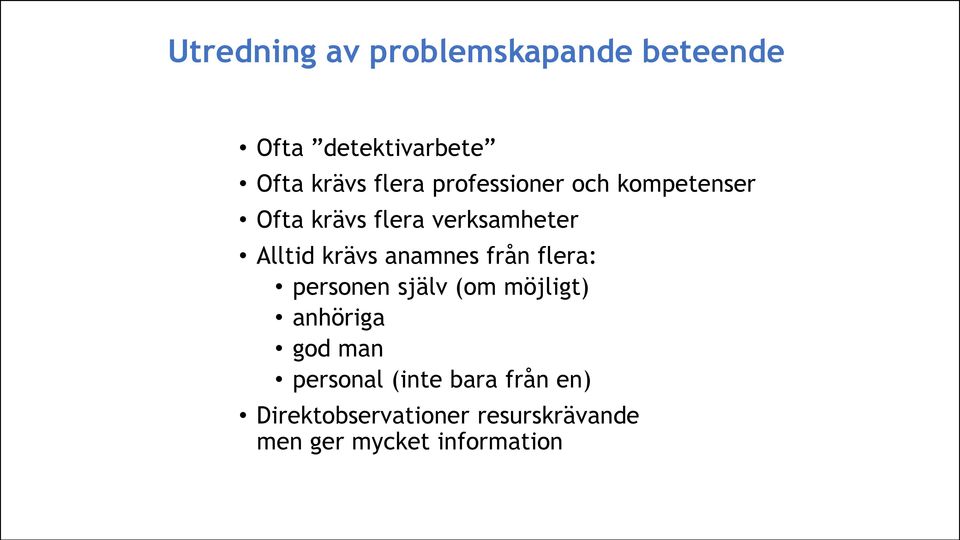 anamnes från flera: personen själv (om möjligt) anhöriga god man personal