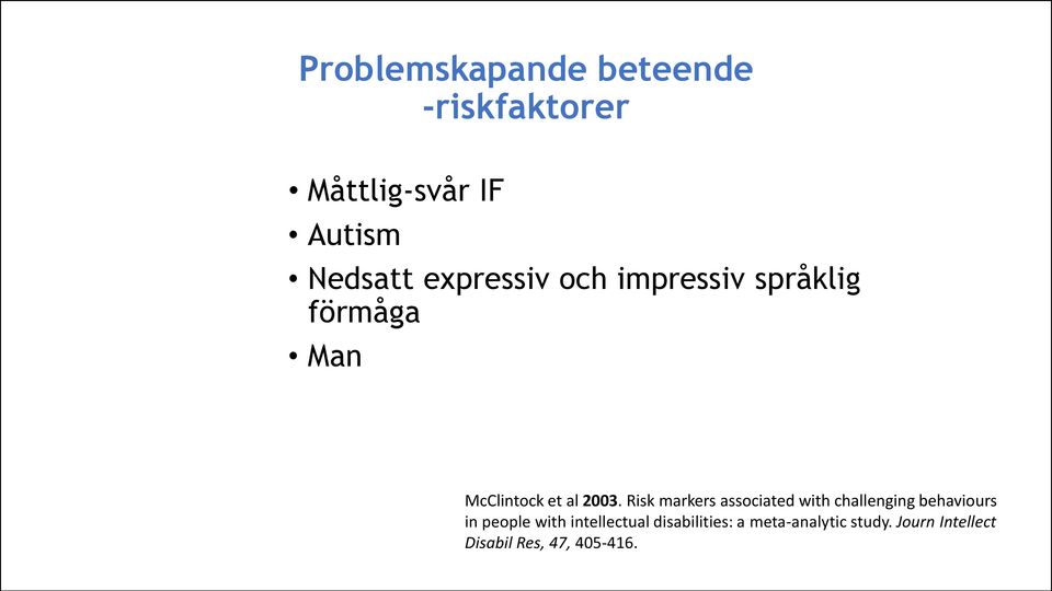Risk markers associated with challenging behaviours in people with