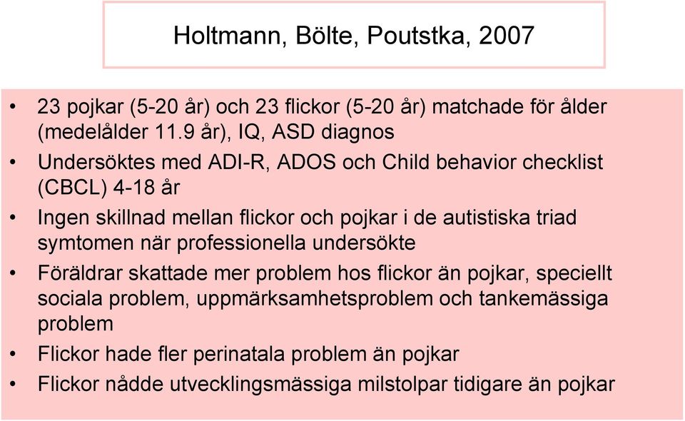 i de autistiska triad symtomen när professionella undersökte Föräldrar skattade mer problem hos flickor än pojkar, speciellt sociala