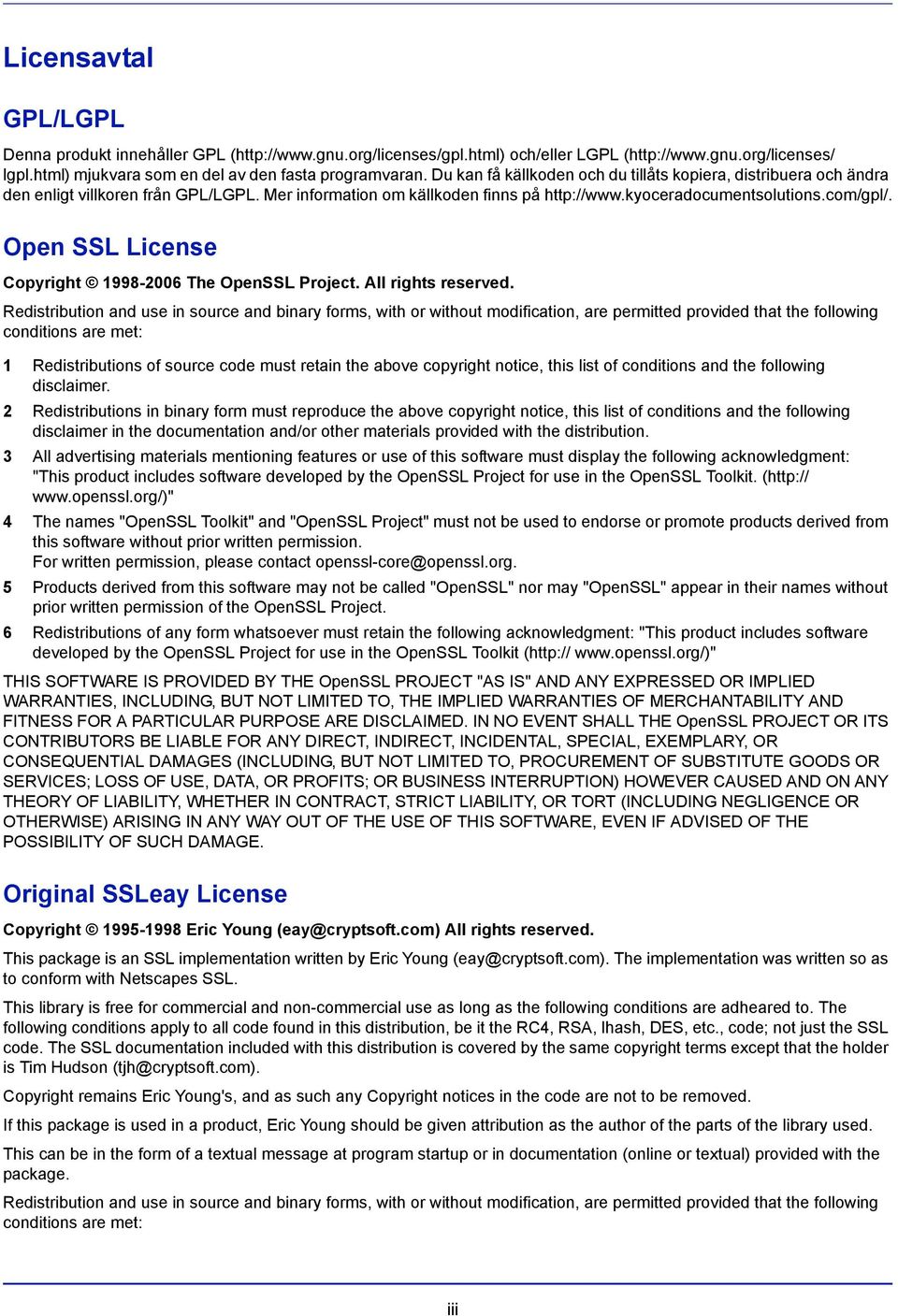 Open SSL License Copyright 1998-2006 The OpenSSL Project. All rights reserved.
