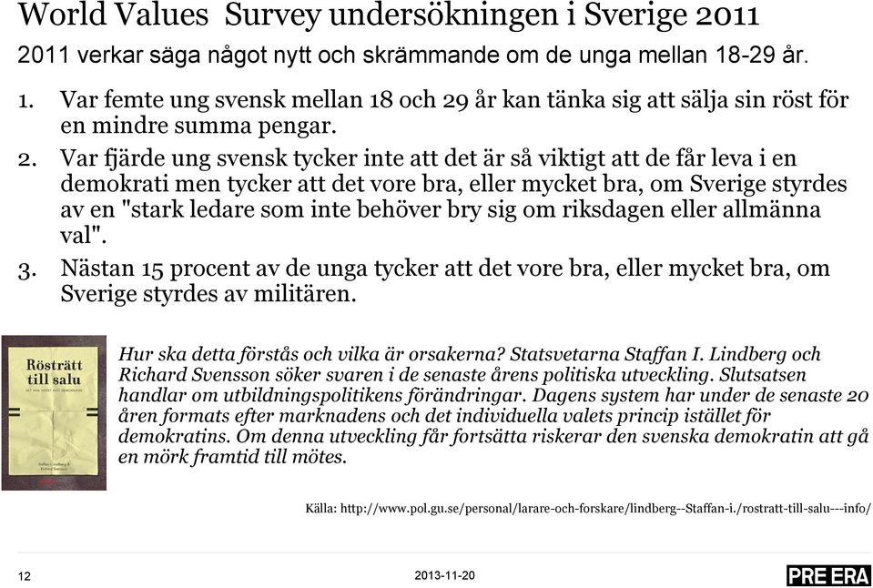 år kan tänka sig att sälja sin röst för en mindre summa pengar. 2.