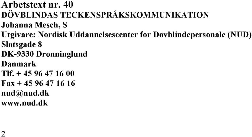 Utgivare: Nordisk Uddannelsescenter for Døvblindepersonale