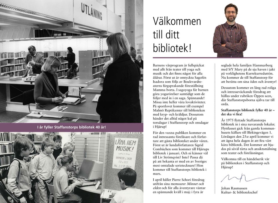 Spännande! Missa inte heller våra lovaktiviteter. På sportlovet kommer till exempel Malmö Reptilcenter till biblioteken med kryp- och kräldjur.
