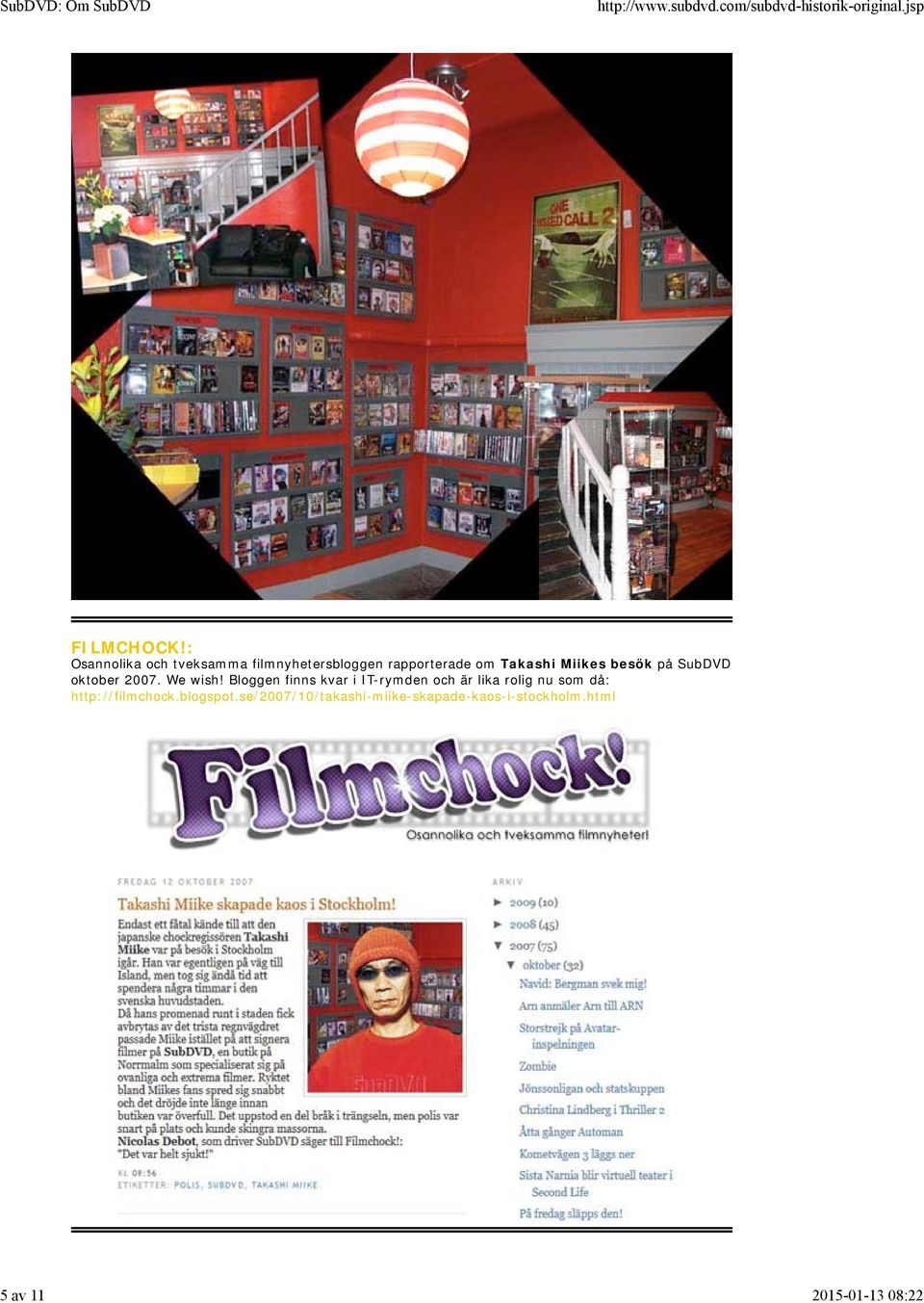 Miikes besök på SubDVD oktober 2007. We wish!