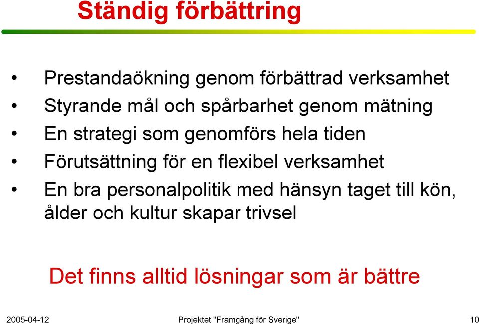 flexibel verksamhet En bra personalpolitik med hänsyn taget till kön, ålder och kultur