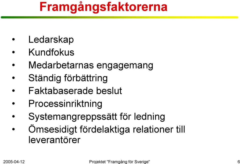 Processinriktning Systemangreppssätt för ledning Ömsesidigt