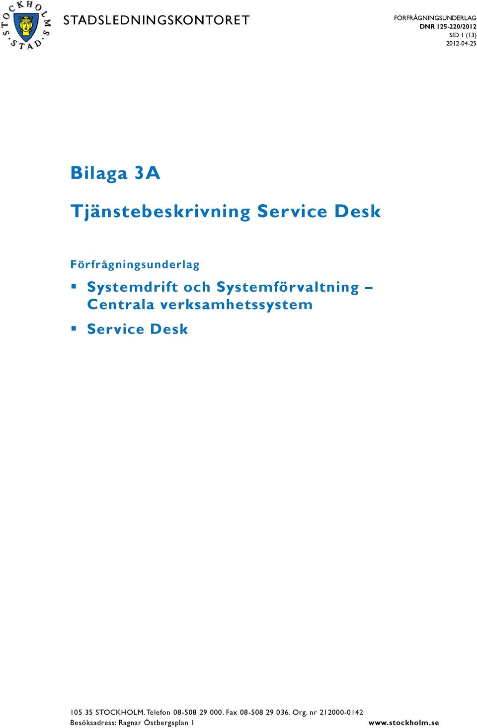 verksamhetssystem Service Desk 105 35 STOCKHOLM.