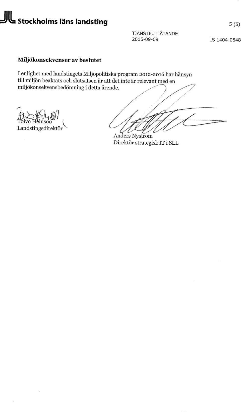 Miljöpolitiska program 2012-2016 har hänsyn till miljön beaktats och
