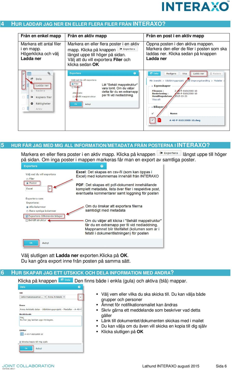 Välj att du vill exportera Filer och klicka sedan OK Öppna posten i den aktiva mappen. Markera den eller de filer i posten som ska laddas ner.