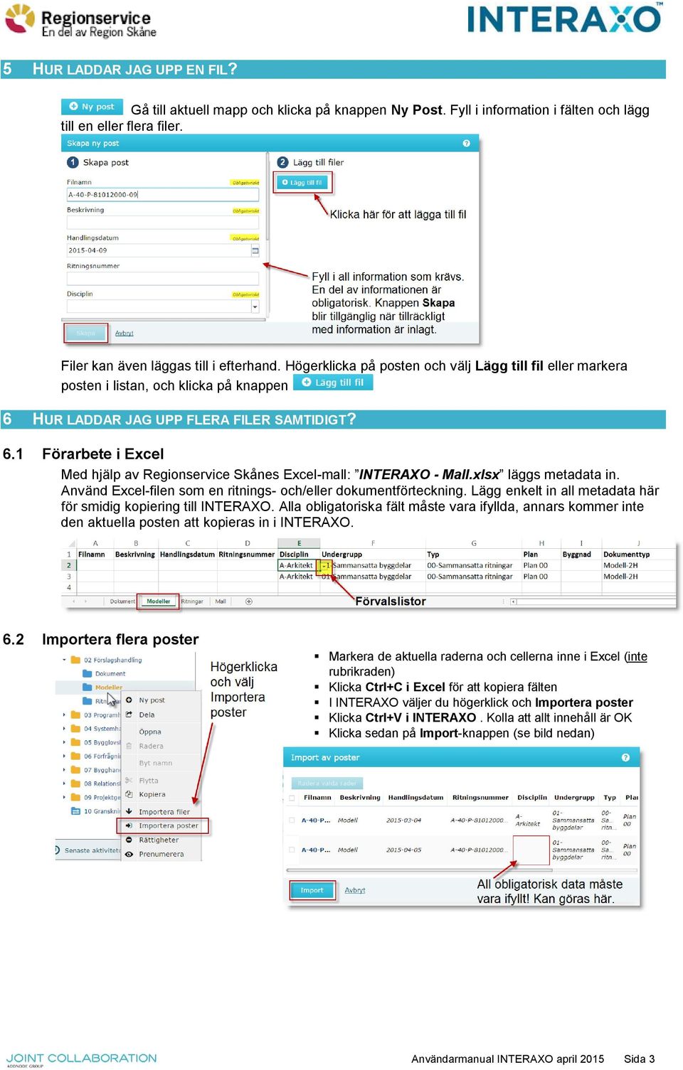 xlsx läggs metadata in. Använd Excel-filen som en ritnings- och/eller dokumentförteckning. Lägg enkelt in all metadata här för smidig kopiering till INTERAXO.