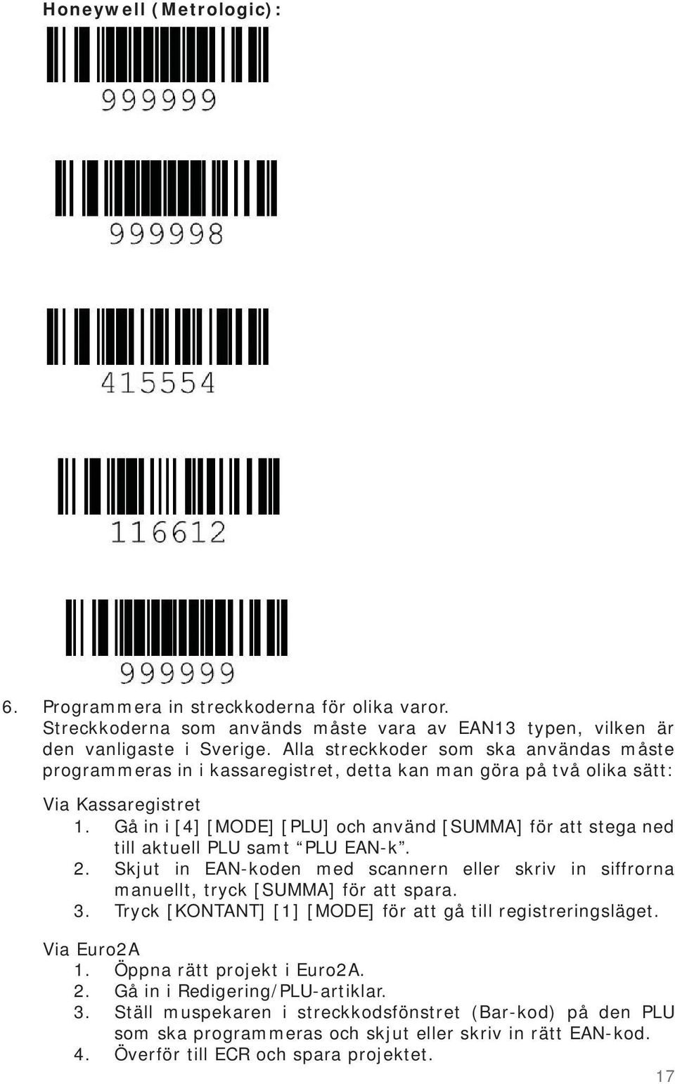 Gå in i [4] [MODE] [PLU] och använd [SUMMA] för att stega ned till aktuell PLU samt PLU EAN-k. 2.