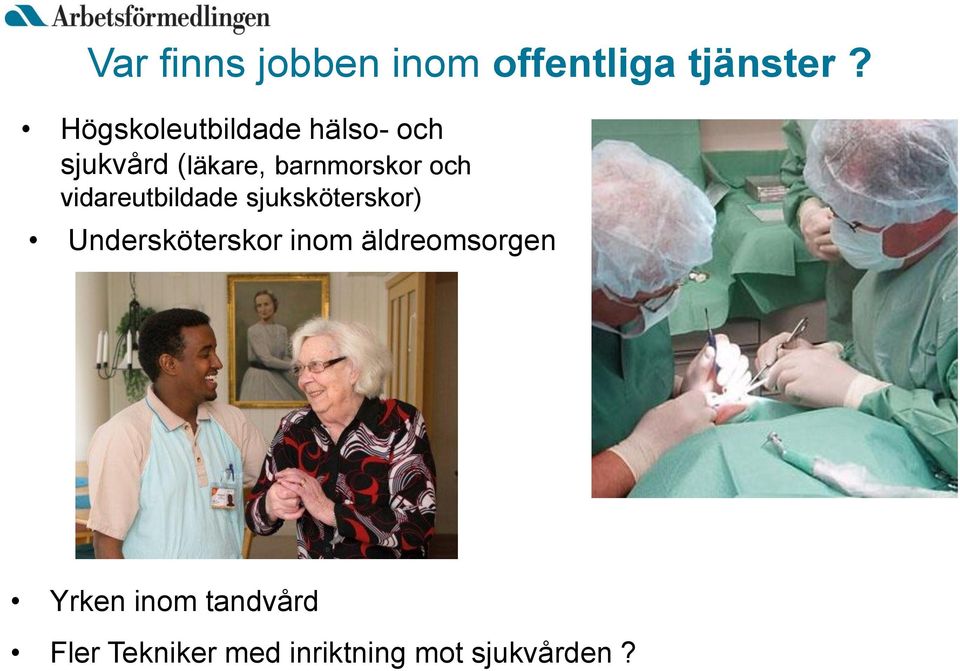 och vidareutbildade sjuksköterskor) Undersköterskor inom