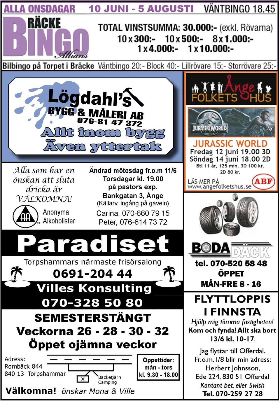 Torpshammar x Ändrad mötesdag fr.o.m 11/6 Torsdagar kl. 19.00 på pastors exp. Bankgatan 3, Ånge (Källarv. ingång på gaveln) Carina, 070-660 79 15 Peter, 076-814 73 72 Backetjärn Camping Välkomna!