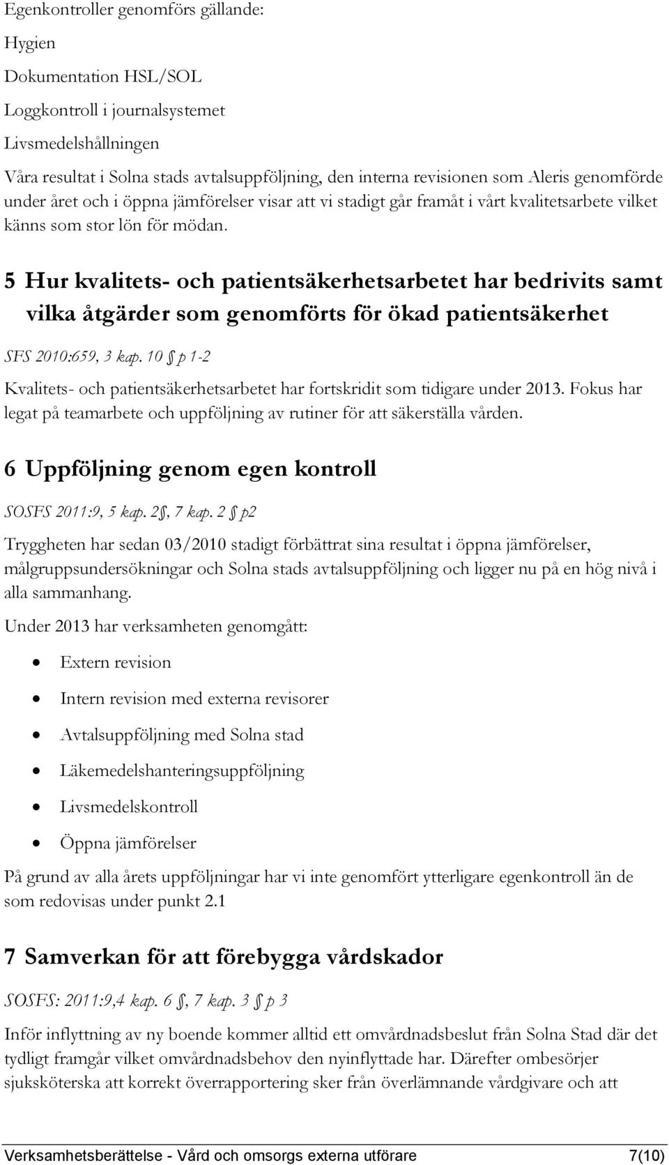 5 Hur kvalitets- och patientsäkerhetsarbetet har bedrivits samt vilka åtgärder som genomförts för ökad patientsäkerhet SFS 2010:659, 3 kap.