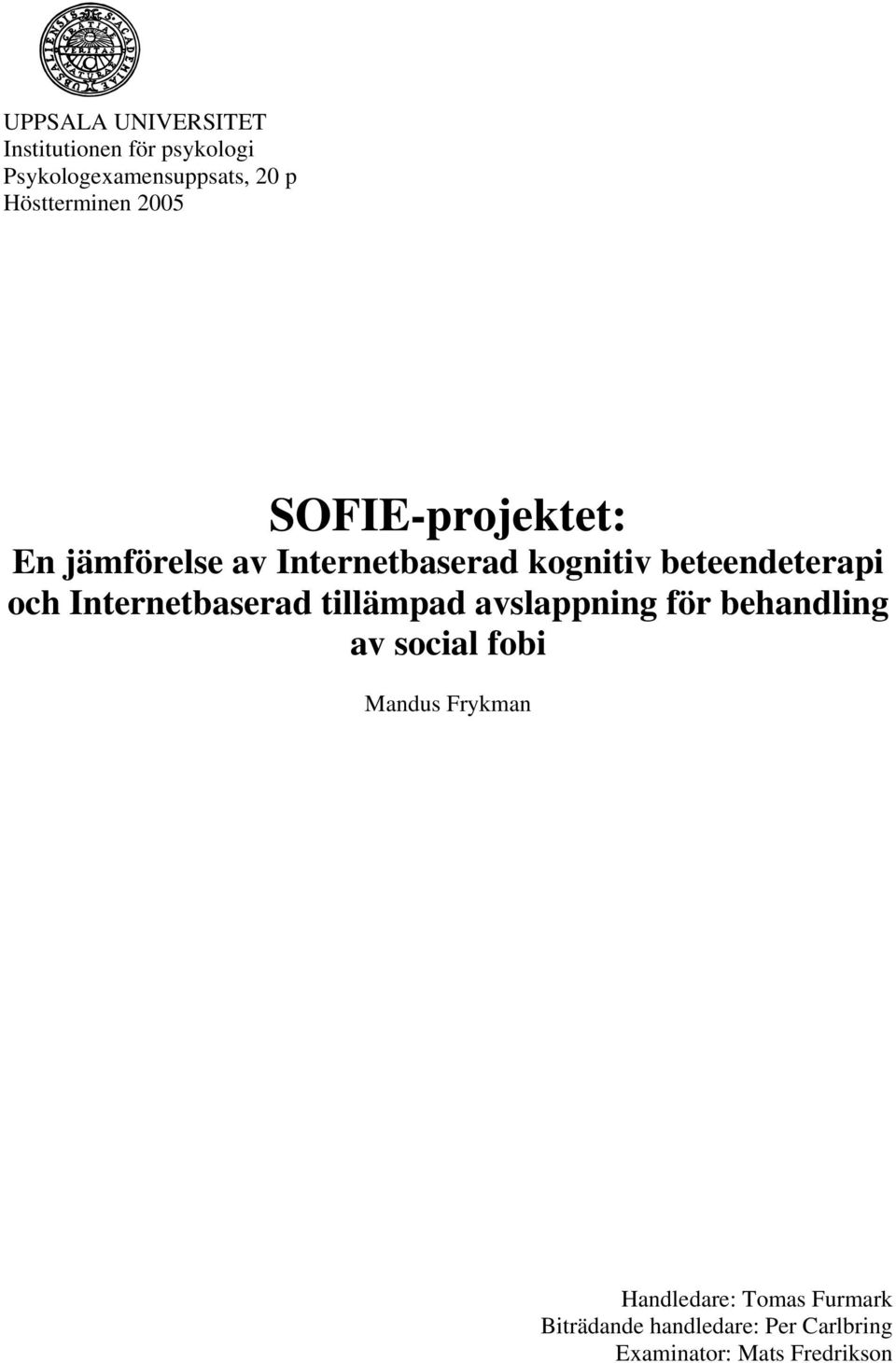 beteendeterapi och Internetbaserad tillämpad avslappning för behandling av social fobi