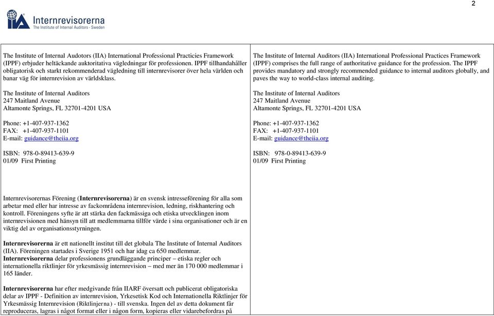 The Institute of Internal Auditors 247 Maitland Avenue Altamonte Springs, FL 32701-4201 USA Phone: +1-407-937-1362 FAX: +1-407-937-1101 E-mail: guidance@theiia.
