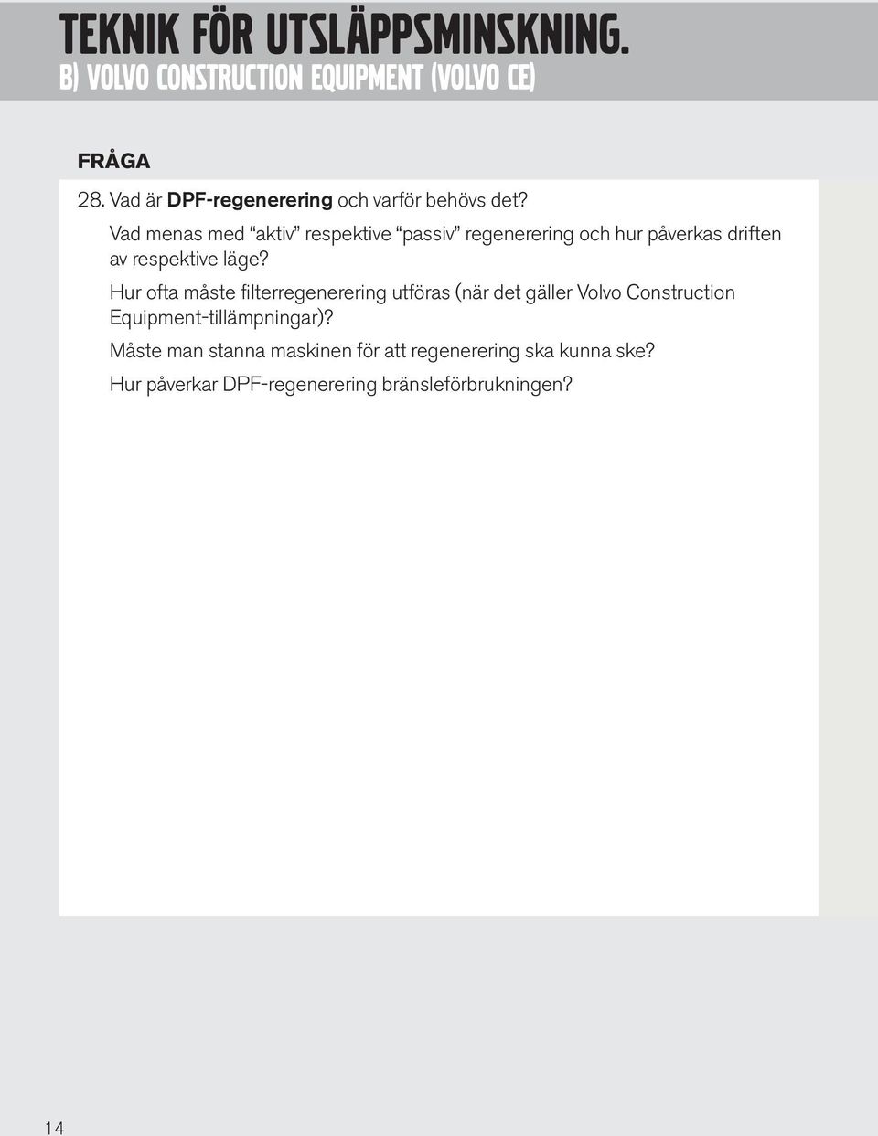 Vad menas med aktiv respektive passiv regenerering och hur påverkas driften av respektive läge?