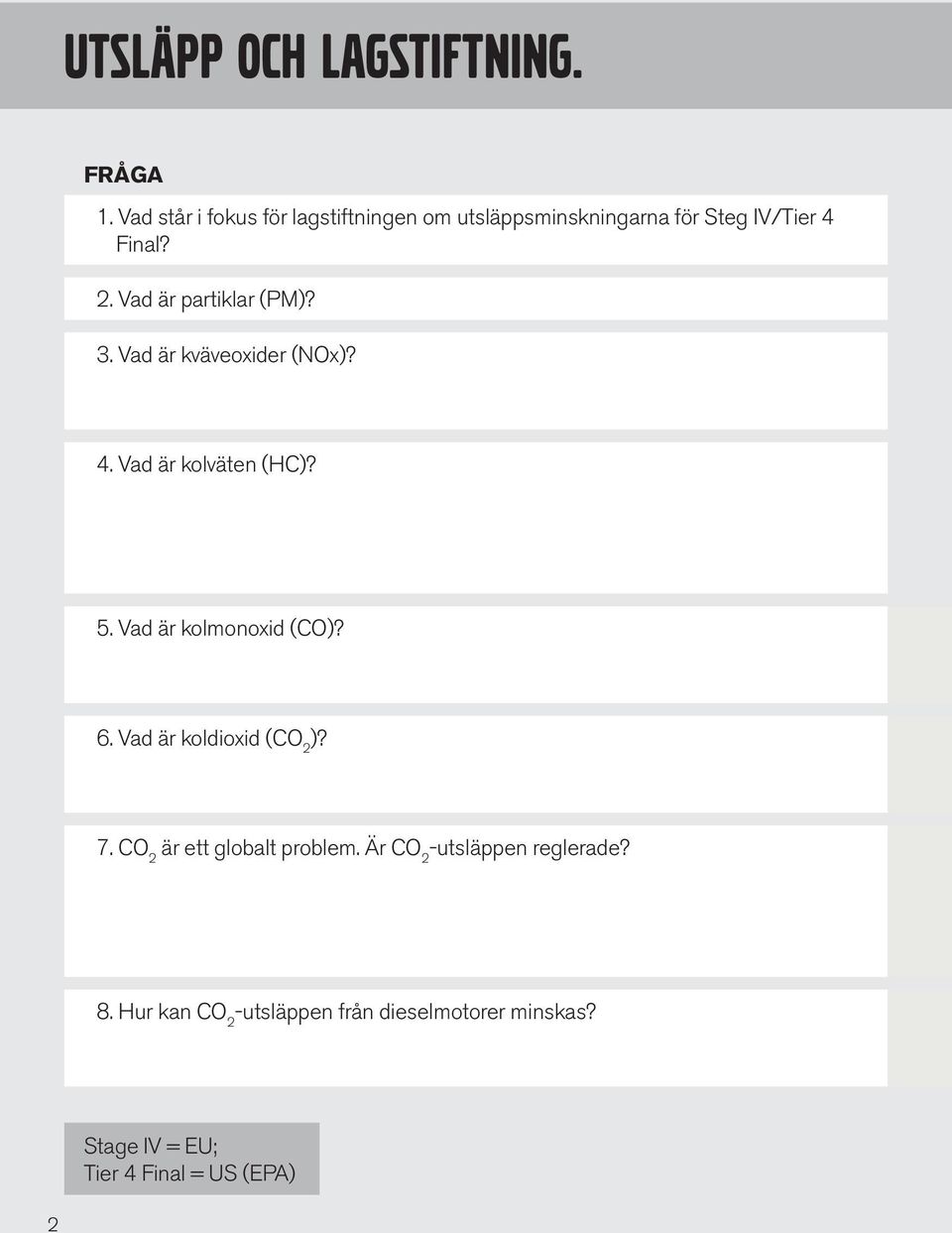 Vad är partiklar (PM)? 3. Vad är kväveoxider (NOx)? 4. Vad är kolväten (HC)? 5. Vad är kolmonoxid (CO)?