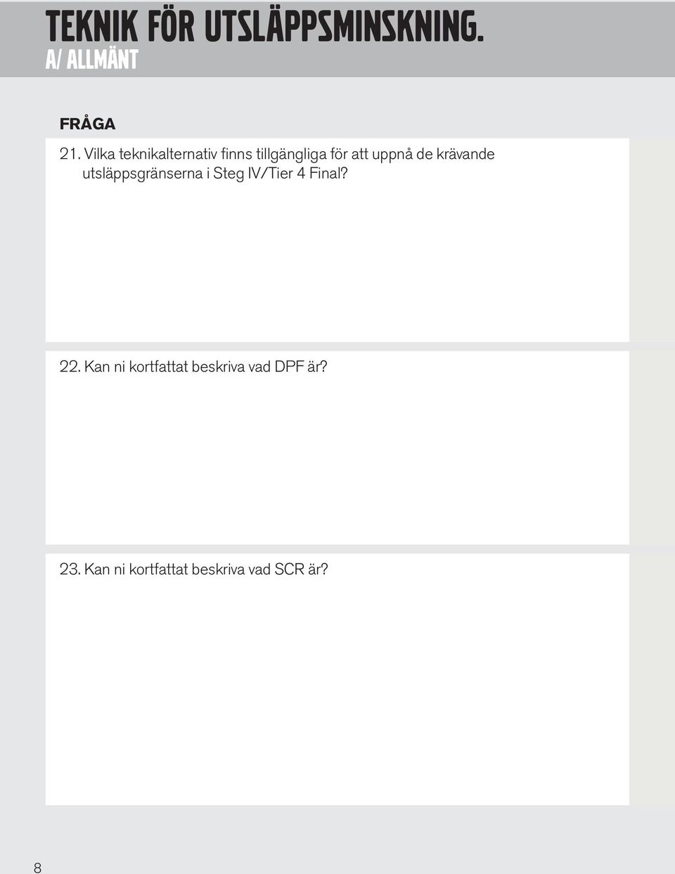 krävande utsläppsgränserna i Steg IV/Tier 4 Final? 22.