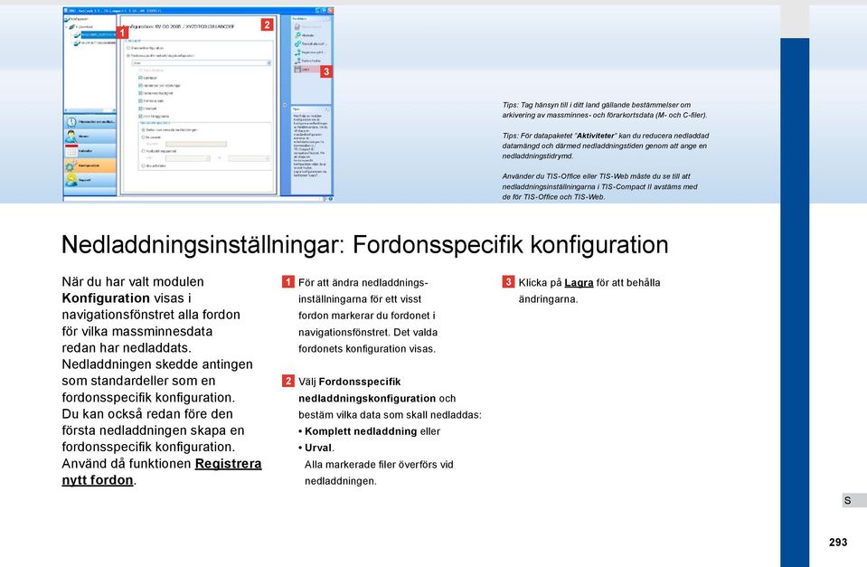 Använder du TI-Office eller TI-Web måste du se till att nedladdningsinställningarna i TI Compact II avstäms med de för TI-Office och TI-Web.
